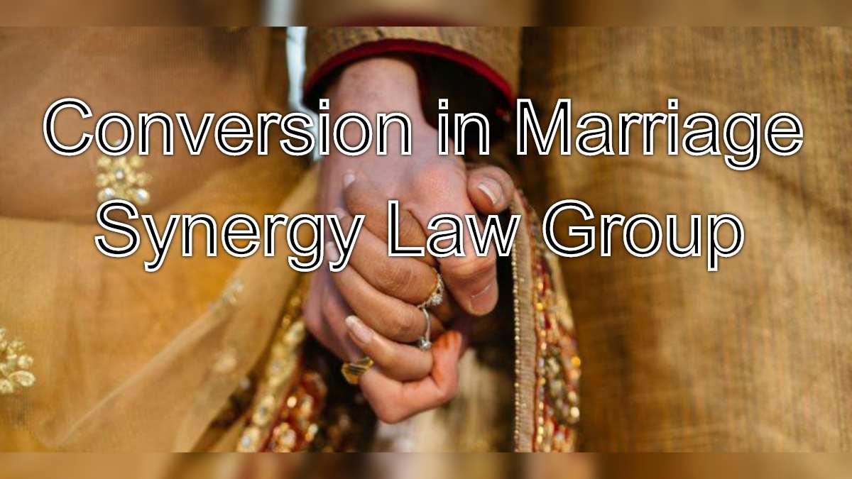 Conversion in Marriage: Synergy Law Group's Legal Insights