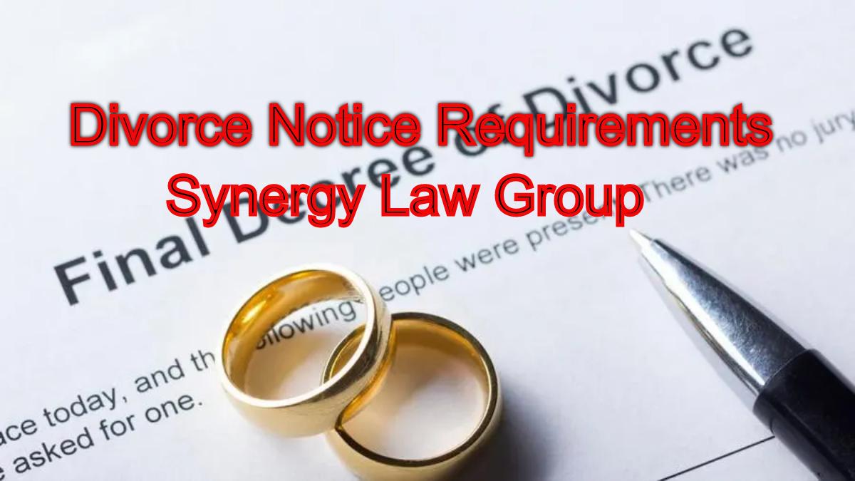 Divorce Notice Requirements: Top Rated Family Court Legal advisor's Expertise