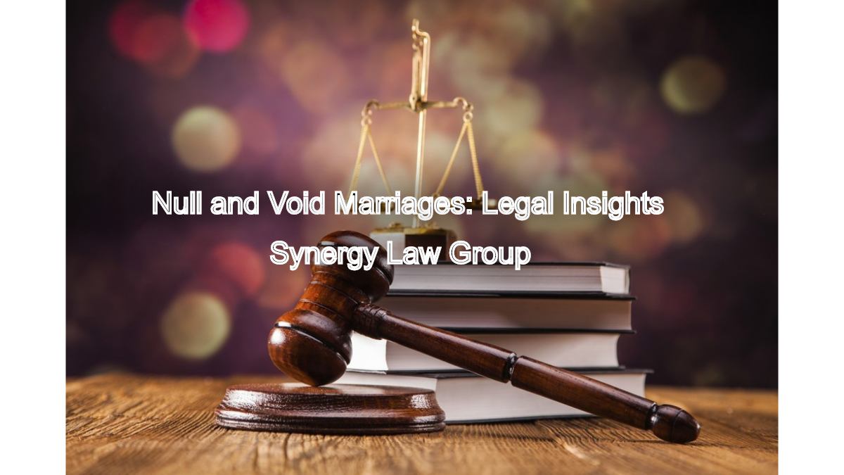 Null and Void Marriages: Top Rated Family Court Attorney's Legal Insights