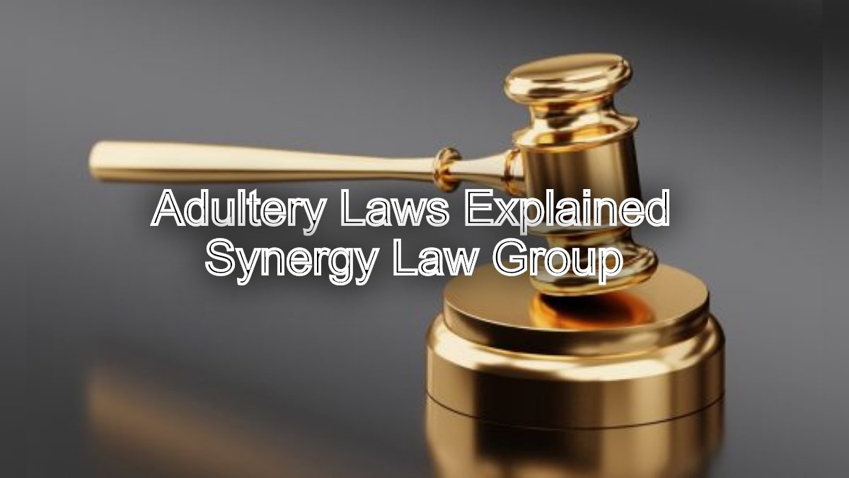 Adultery Laws Explained: Senior Family Court Legal advisor's Expertise