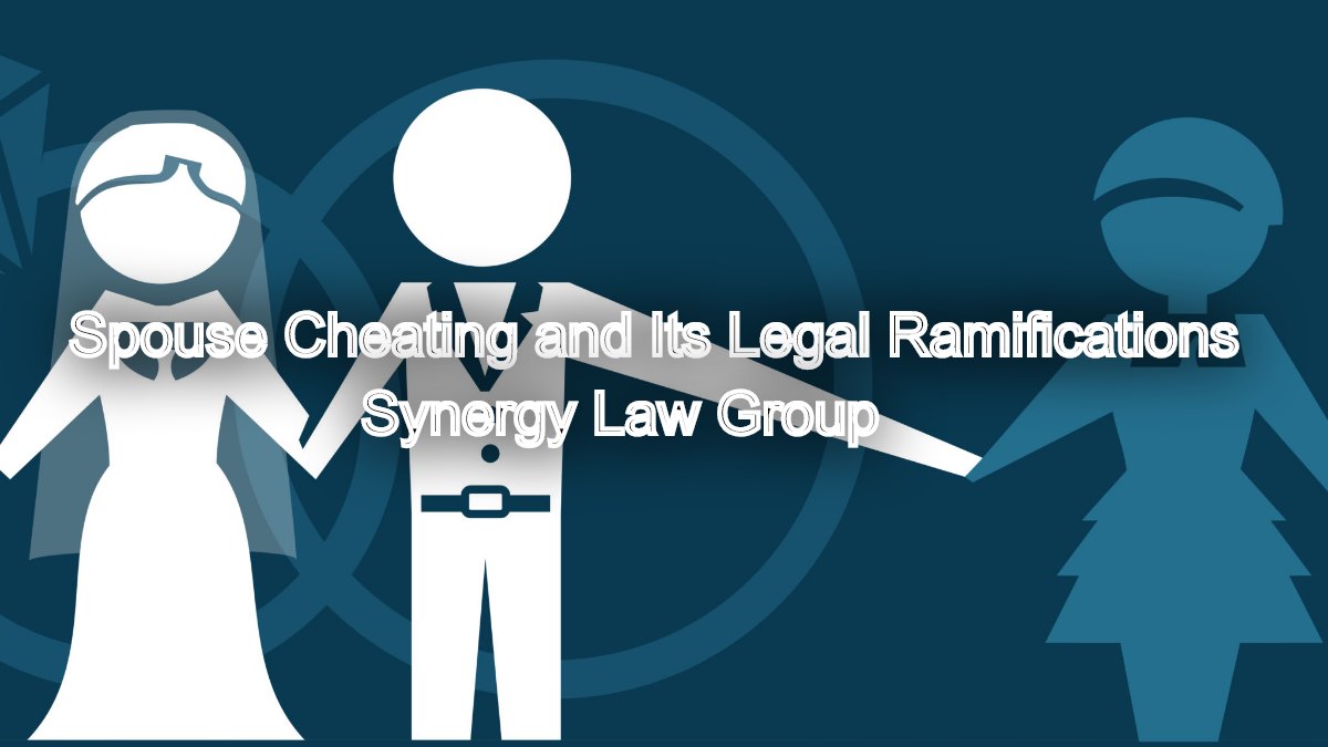 Spouse Cheating and Its Legal Ramifications: Top Ranking Family Court Advocate's Advocacy