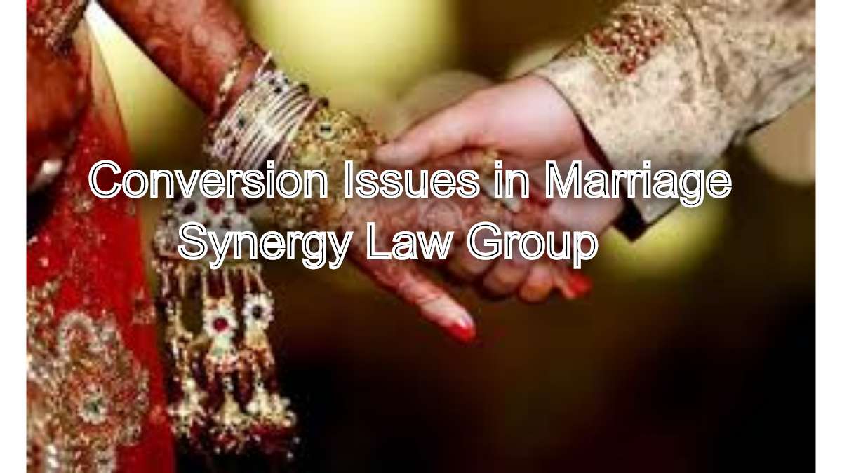 Conversion Issues in Marriage: Expert Family Court Legal advisor's Guidance