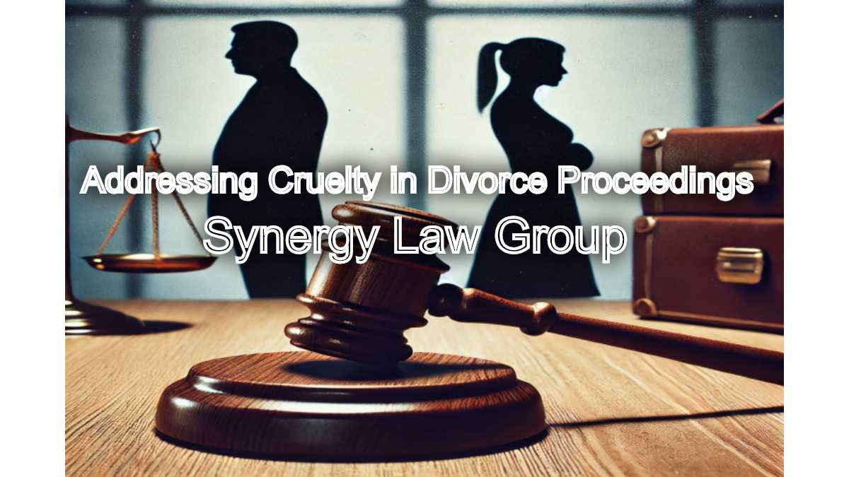 Addressing Cruelty in Divorce Proceedings: Top Ranking Family Court Advocate's Advocacy