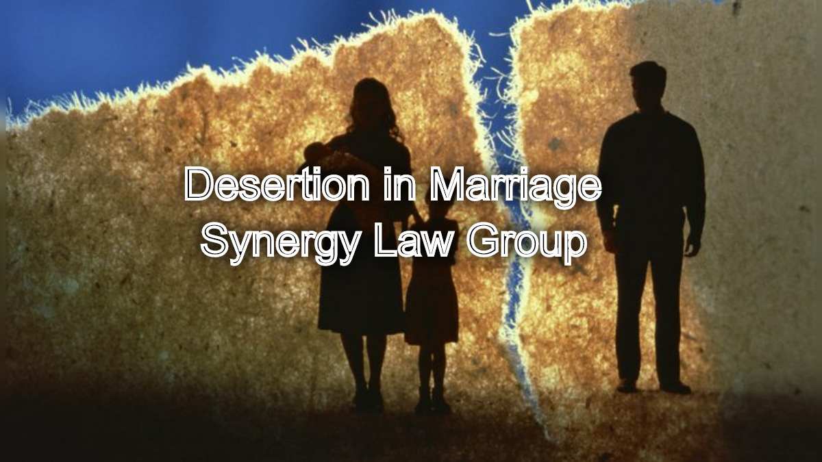 Desertion in Marriage: Top Rated Family Court Lawyer's Legal Support