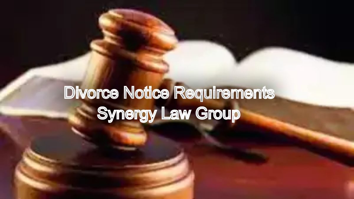 Divorce Notice Requirements: Expert Family Court Advocate's Expertise